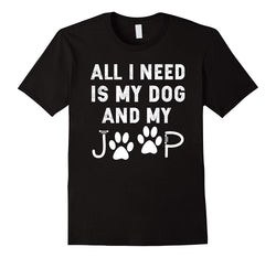 tdlapparel All I need is my dog and my jeep funny dog lover Tee Shirt