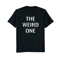 tdlapparel The Weird One- Friends, Family, Team Group T-Shirt T-Shirt - TDL-APPAREL