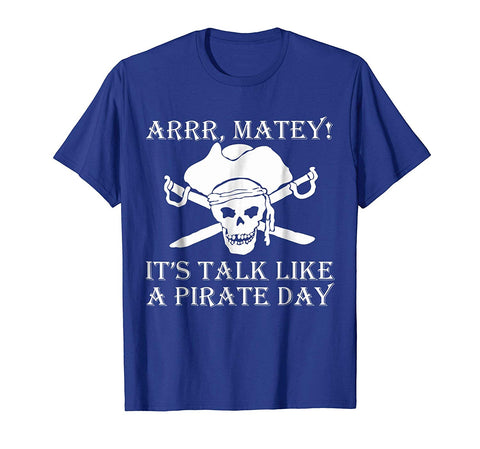 tdlapparel Talk like a pirate day shirt Short Sleeves Men / Royal Blue / S T-Shirt - TDL-APPAREL