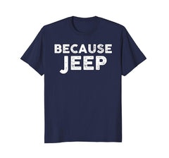 tdlapparel Because Jeep! Awesome T-Shirt Proud Jeep Owner Gifts T-Shirt - TDL-APPAREL