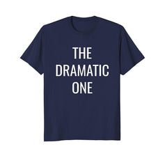 tdlapparel The Dramatic One- Friends, Family, Team Group T-Shirt T-Shirt - TDL-APPAREL