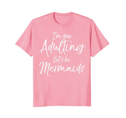 tdlapparel I'm Done Adulting Let's be Mermaids Shirt Cute Magical Tee