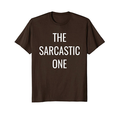 tdlapparel The Sarcastic One- Friends, Family, Team Group T-Shirt Short Sleeves Men / Brown / S T-Shirt - TDL-APPAREL