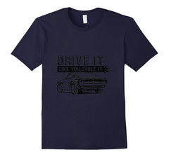 tdlapparel Drive It Like You Stole It T-shirt T-Shirt - TDL-APPAREL