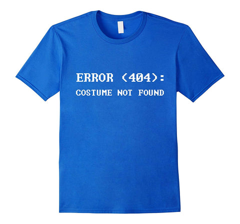 tdlapparel Error 404 Costume Not Found Nerdy Halloween Costume T-Shirt Short Sleeves Men / Royal Blue / S T-Shirt - TDL-APPAREL
