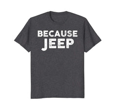 tdlapparel Because Jeep! Awesome T-Shirt Proud Jeep Owner Gifts T-Shirt - TDL-APPAREL