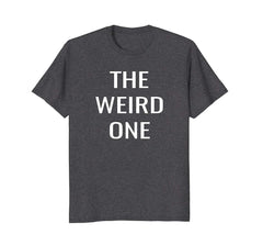 tdlapparel The Weird One- Friends, Family, Team Group T-Shirt T-Shirt - TDL-APPAREL