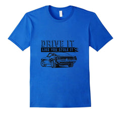 tdlapparel Drive It Like You Stole It T-shirt T-Shirt - TDL-APPAREL