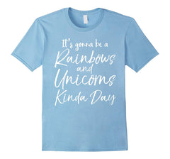 tdlapparel It's Gonna be a Rainbows and Unicorns Kinda Day Shirt T-Shirt - TDL-APPAREL