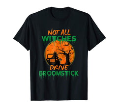 tdlapparel halloween, jeep - NOT ALL WITCHES DRIVE BROOMSTICK. hallowee T-Shirt - TDL-APPAREL