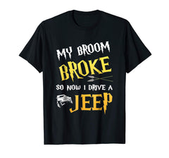 tdlapparel My broom broke so now i drive a jeep T-shirt Gift T-Shirt - TDL-APPAREL