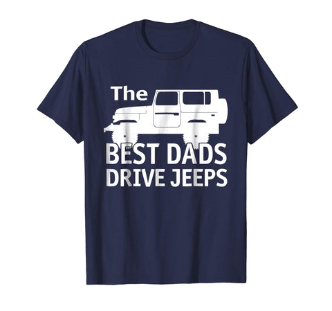 tdlapparel The Best Dads Drive Jeeps Funny True T-Shirt Short Sleeves Men / Navy / S T-Shirt - TDL-APPAREL