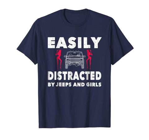tdlapparel Easily Distracted By Jeeps And Girls T-Shirt Men Funny Gift Short Sleeves Men / Navy / S T-Shirt - TDL-APPAREL