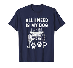 tdlapparel All I need is my dog and my jeep funny dog lover Tee Shirt