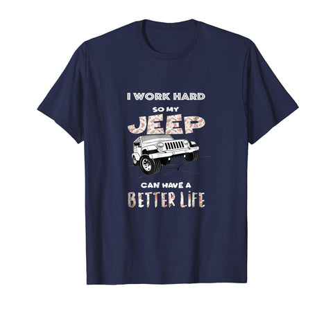 tdlapparel I work hard so my Jeep can have a better life Short Sleeves Men / Navy / S T-Shirt - TDL-APPAREL