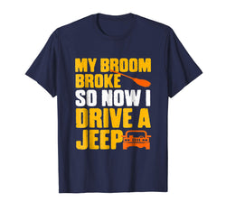 tdlapparel My broom broke so now i drive a jeep T-shirt Gift
