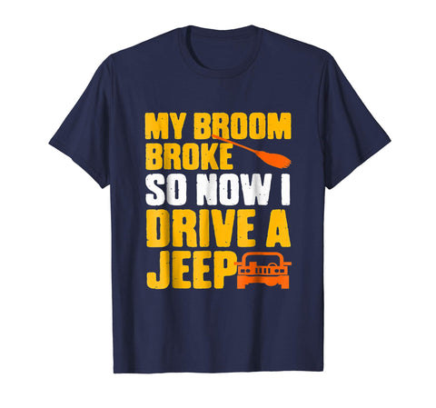 tdlapparel My broom broke so now i drive a jeep T-shirt Gift Short Sleeves Men / Navy / S T-Shirt - TDL-APPAREL
