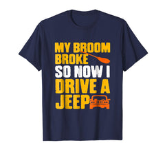 tdlapparel My broom broke so now i drive a jeep T-shirt Gift T-Shirt - TDL-APPAREL