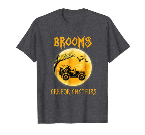 tdlapparel Brooms Are For Amateurs Jeep Funny Halloween Shirt Short Sleeves Men / Dark Heather / S T-Shirt - TDL-APPAREL