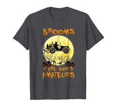 tdlapparel Brooms Are For Amateurs Halloween Costume Jeep Gift T-Shirt T-Shirt - TDL-APPAREL