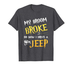 tdlapparel My broom broke so now i drive a jeep T-shirt Gift T-Shirt - TDL-APPAREL