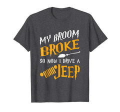 tdlapparel My broom broke so now i drive a jeep T-shirt Gift T-Shirt - TDL-APPAREL