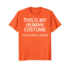 tdlapparel This is my HUMAN COSTUME I'm Actually a Squid T Shirt T-Shirt - TDL-APPAREL
